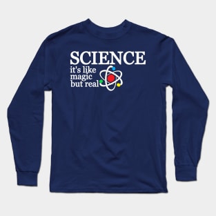 Science its like magic but real Long Sleeve T-Shirt